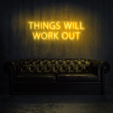 Things Will Work Out Neon Sign | NEON SIGNO® Custom Neon Signs