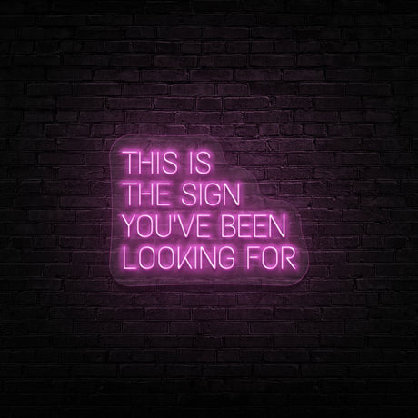 This Is The Sign You've Been Looking For Neon Sign | NEON SIGNO® Custom Neon Signs