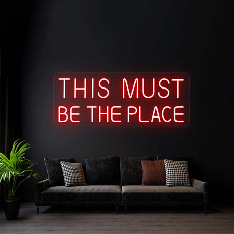 This Must Be The Place Neon Sign | NEON SIGNO® Custom Neon Signs