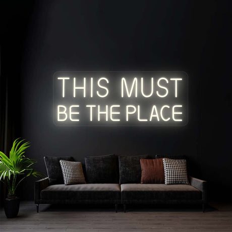 This Must Be The Place Neon Sign | NEON SIGNO® Custom Neon Signs