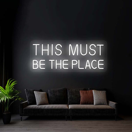 This Must Be The Place Neon Sign | NEON SIGNO® Custom Neon Signs