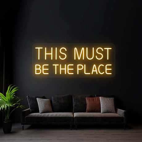 This Must Be The Place Neon Sign | NEON SIGNO® Custom Neon Signs