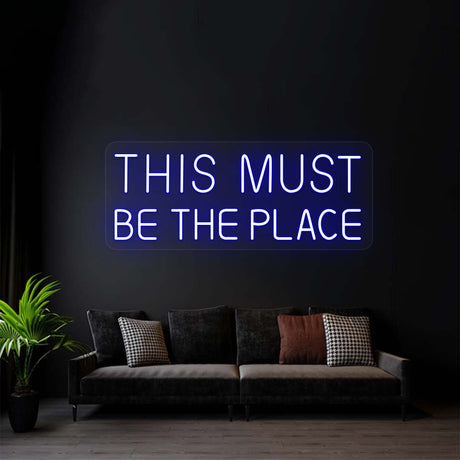 This Must Be The Place Neon Sign | NEON SIGNO® Custom Neon Signs