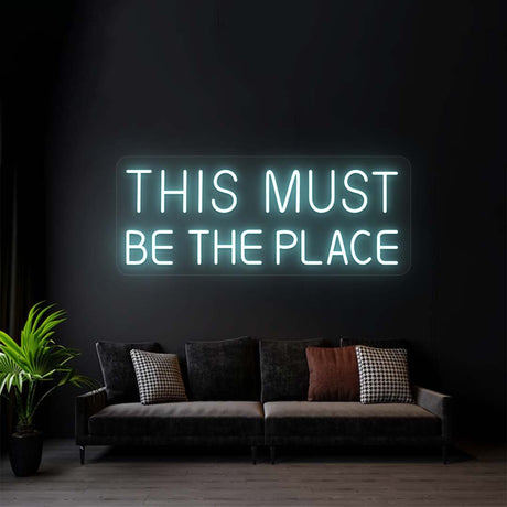 This Must Be The Place Neon Sign | NEON SIGNO® Custom Neon Signs