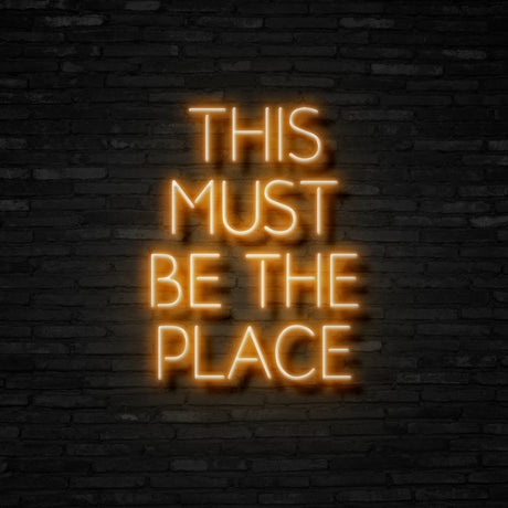 This Must Be The Place Neon Sign | NEON SIGNO® Custom Neon Signs