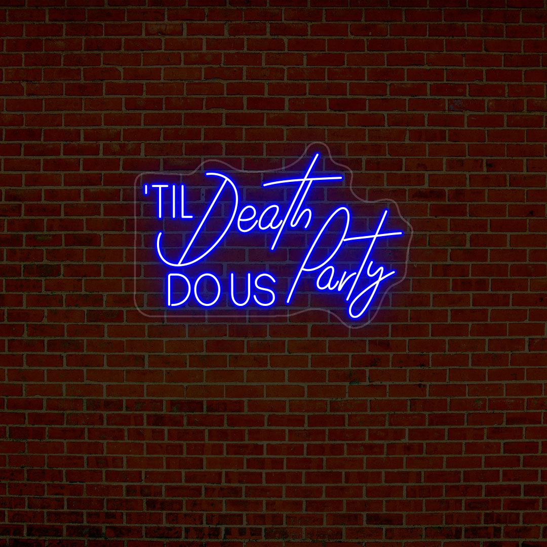 Til Death Do Us Party Neon Sign | NEON SIGNO® Custom Neon Signs