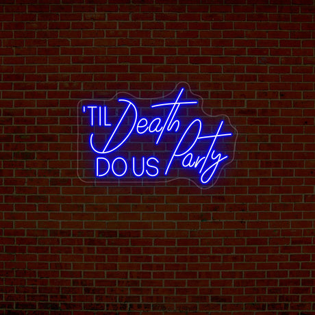 Til Death Do Us Party Neon Sign | NEON SIGNO® Custom Neon Signs