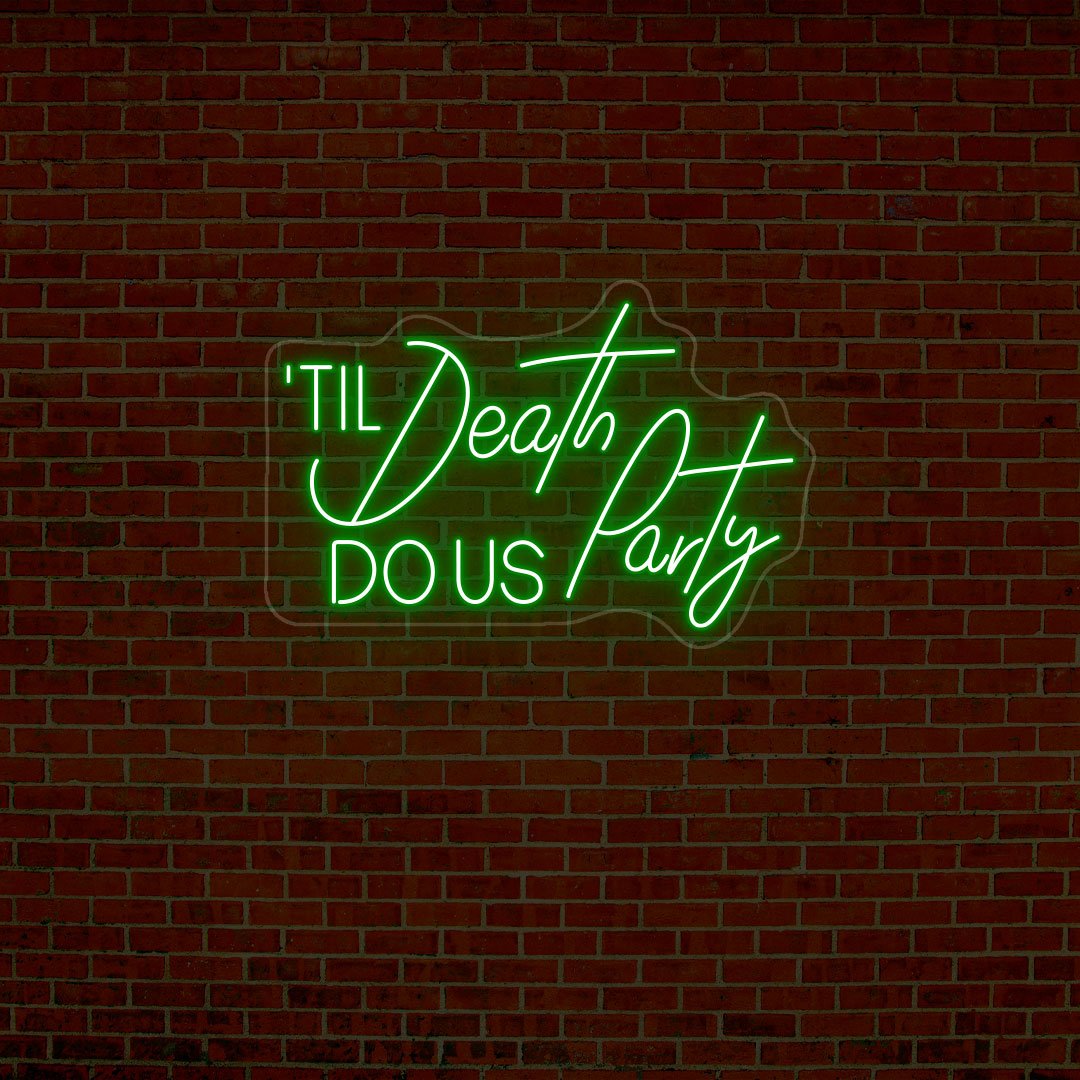 Til Death Do Us Party Neon Sign | NEON SIGNO® Custom Neon Signs