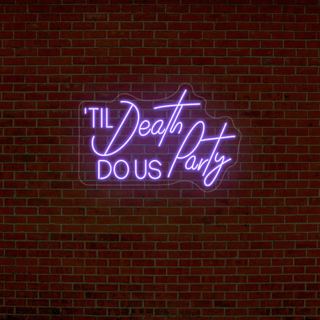 Til Death Do Us Party Neon Sign | NEON SIGNO® Custom Neon Signs