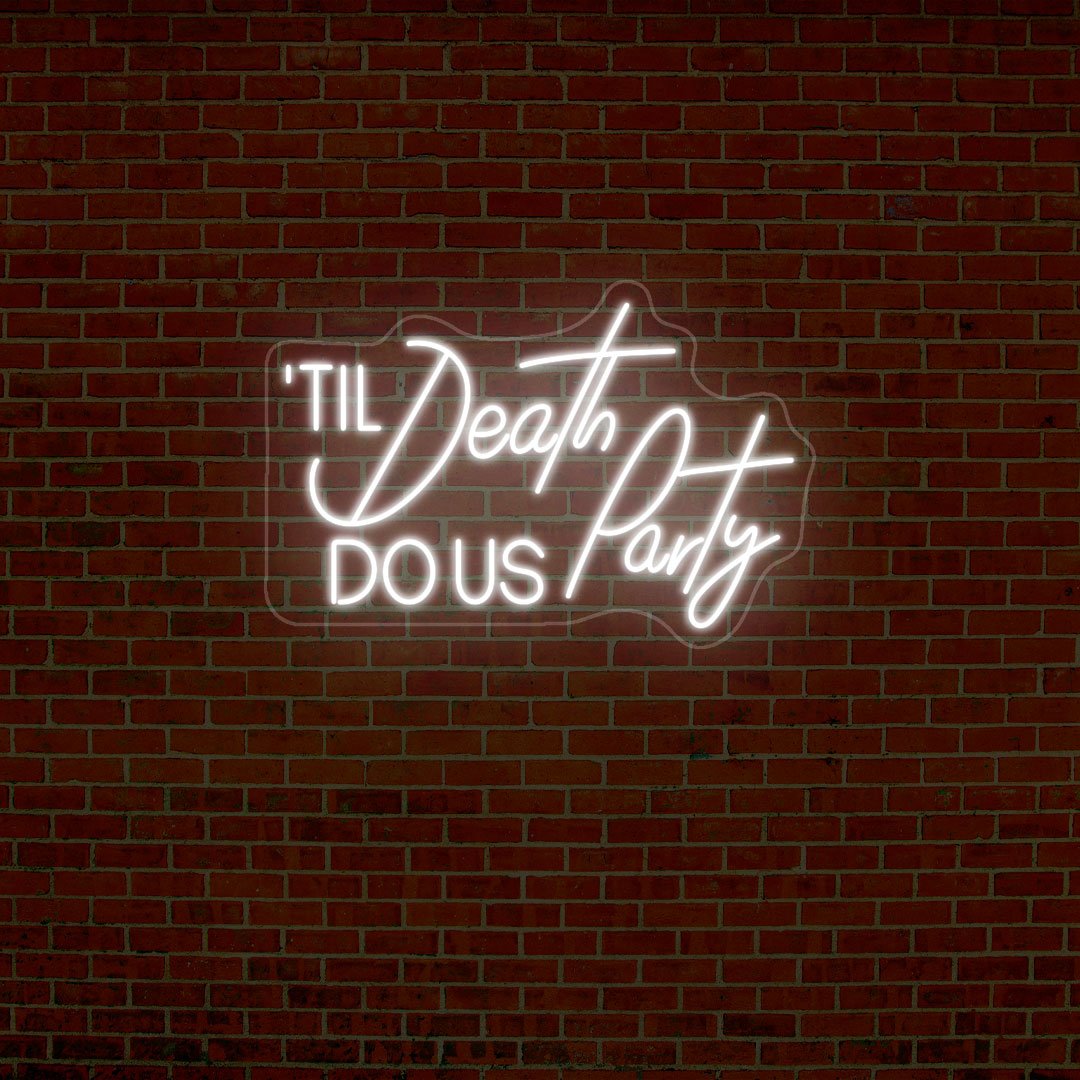 Til Death Do Us Party Neon Sign | NEON SIGNO® Custom Neon Signs