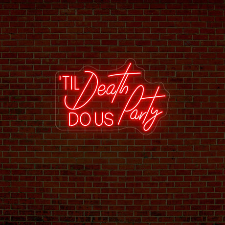 Til Death Do Us Party Neon Sign | NEON SIGNO® Custom Neon Signs