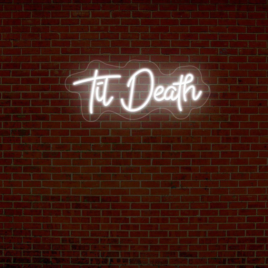 Til Death Neon Sign | NEON SIGNO® Custom Neon Signs