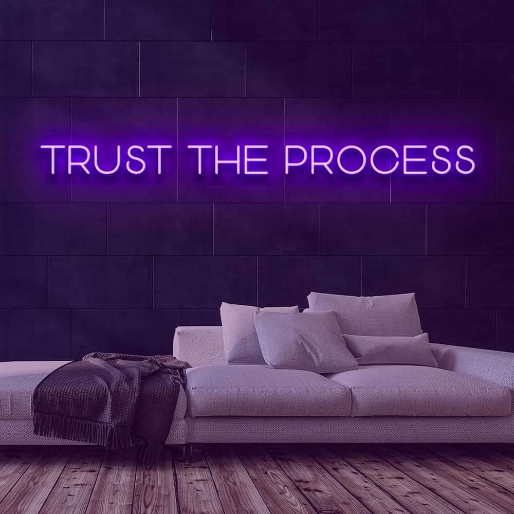 Trust the Process Neon Sign | NEON SIGNO® Custom Neon Signs