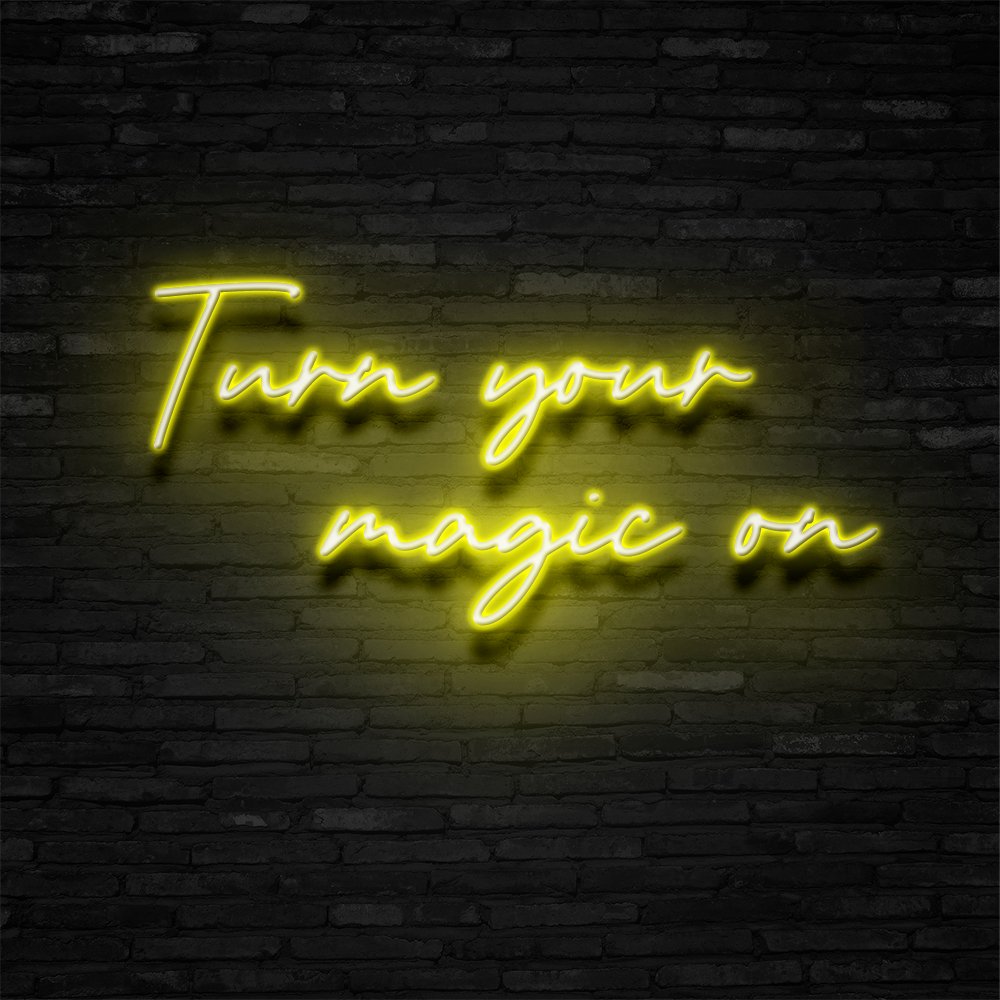 Turn Your Magic On Neon Sign | NEON SIGNO® Custom Neon Signs