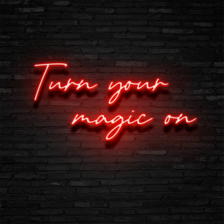 Turn Your Magic On Neon Sign | NEON SIGNO® Custom Neon Signs