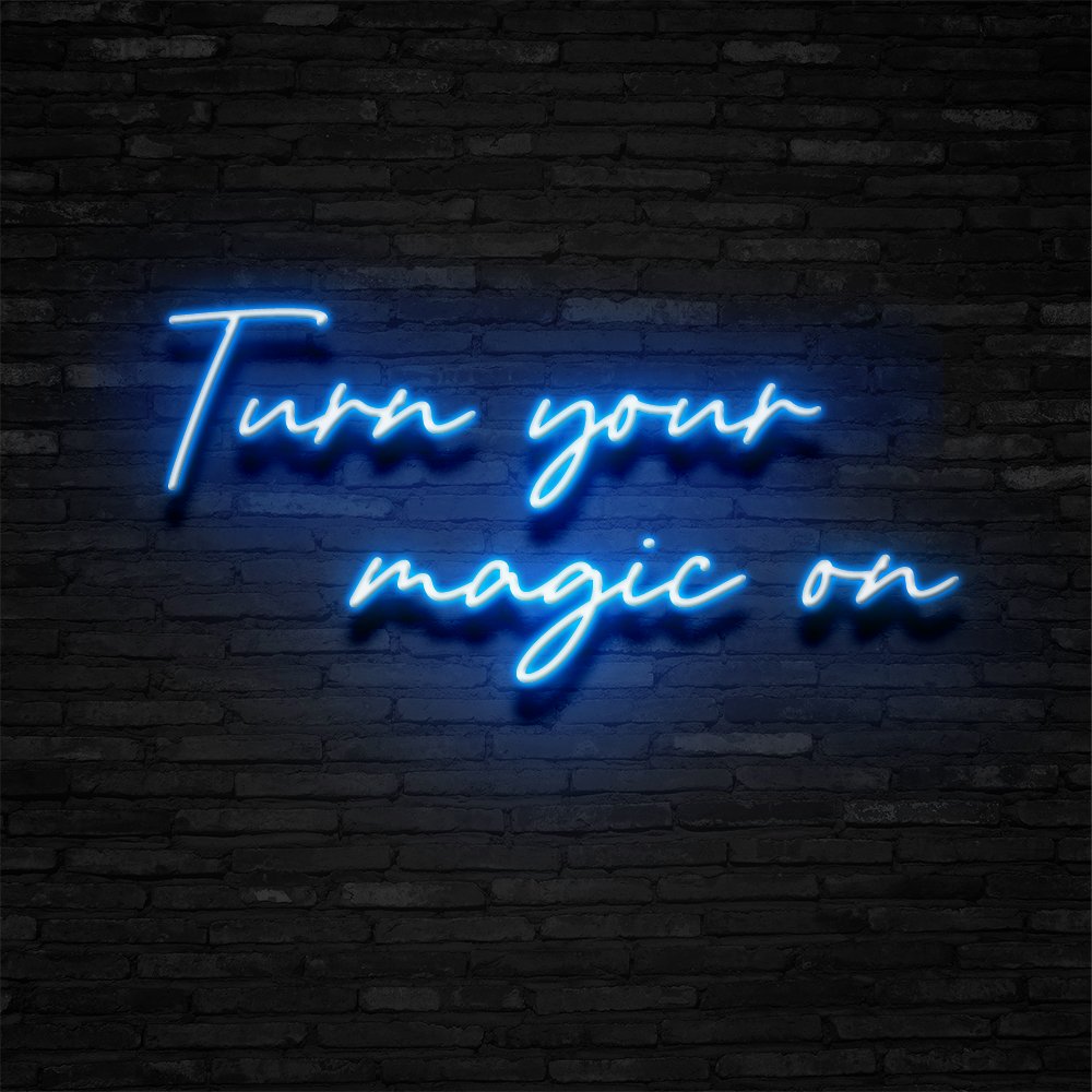 Turn Your Magic On Neon Sign | NEON SIGNO® Custom Neon Signs