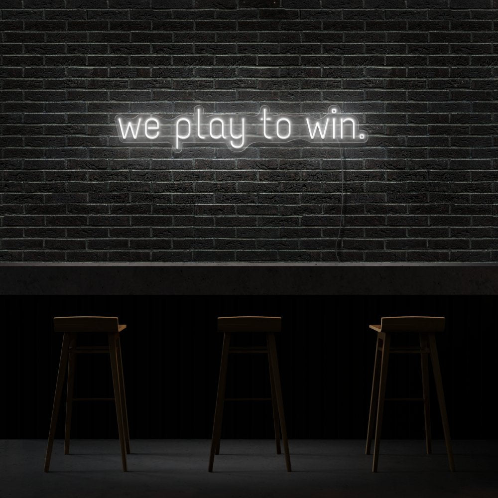 We Play To Win Neon Sign | NEON SIGNO® Custom Neon Signs