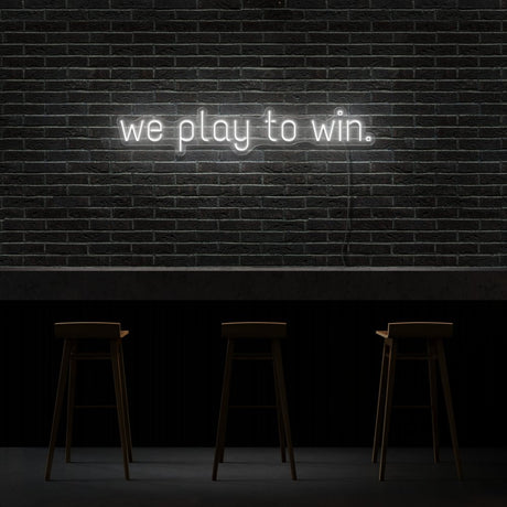 We Play To Win Neon Sign | NEON SIGNO® Custom Neon Signs