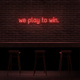 We Play To Win Neon Sign | NEON SIGNO® Custom Neon Signs