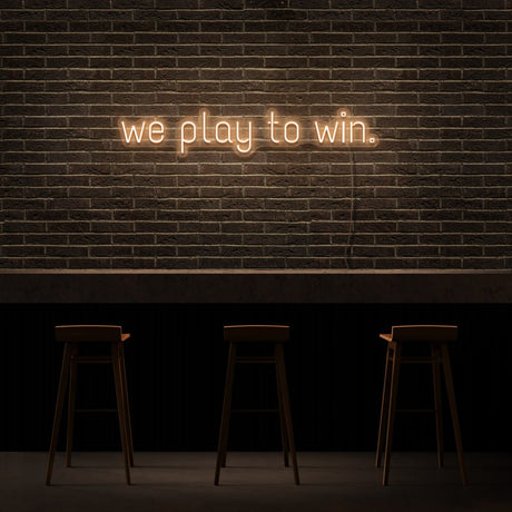 We Play To Win Neon Sign | NEON SIGNO® Custom Neon Signs