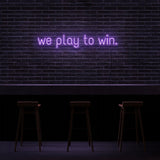 We Play To Win Neon Sign | NEON SIGNO® Custom Neon Signs