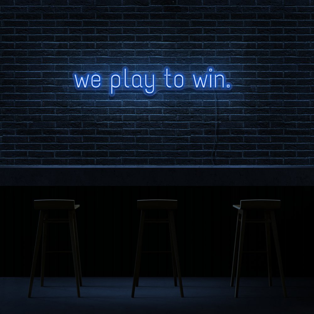 We Play To Win Neon Sign | NEON SIGNO® Custom Neon Signs