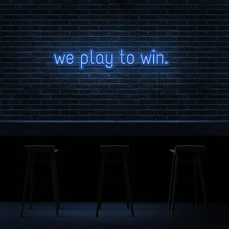 We Play To Win Neon Sign | NEON SIGNO® Custom Neon Signs