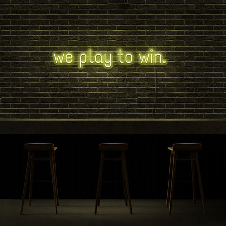 We Play To Win Neon Sign | NEON SIGNO® Custom Neon Signs