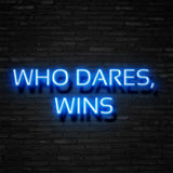 Who Dares, Wins Neon Sign | NEON SIGNO® Custom Neon Signs