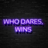 Who Dares, Wins Neon Sign | NEON SIGNO® Custom Neon Signs