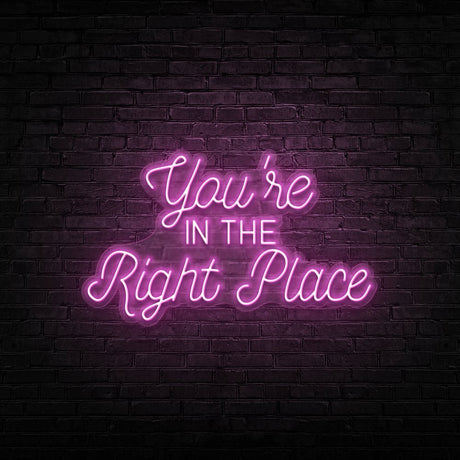 You're In The Right Place Neon Sign | NEON SIGNO® Custom Neon Signs